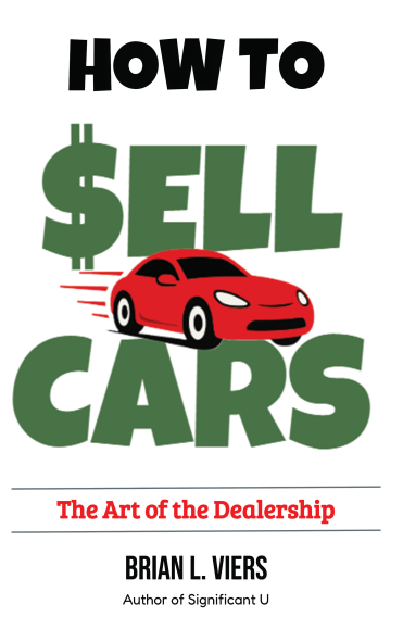 How to Sell Cars: The Art of the Dealership | Click to View Details Before Ordering - BRIAN VIERS
