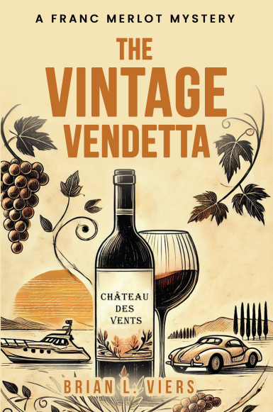 The Vintage Vendetta: A Franc Merlot Mystery | Click to View Details Before Ordering - BRIAN VIERS