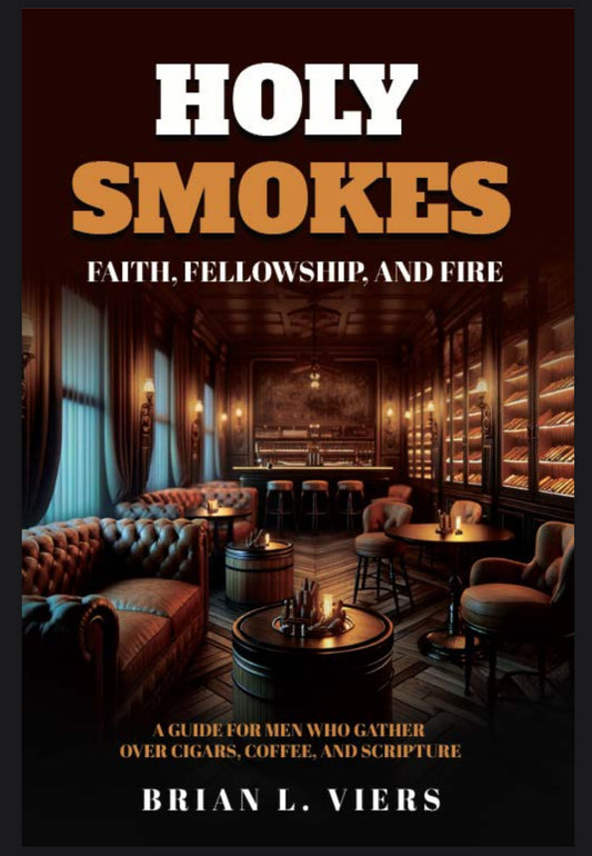 Holy Smokes: Faith, Fellowship, and Fire | Click to View Details Before Ordering - BRIAN VIERS